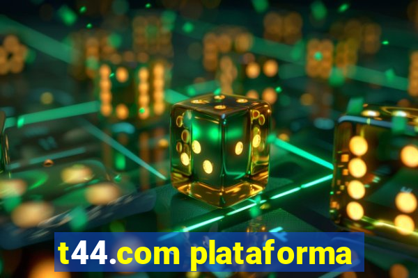 t44.com plataforma